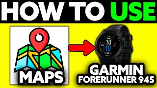 How To Use Maps on Garmin Forerunner 945 (2025) - Step by Step