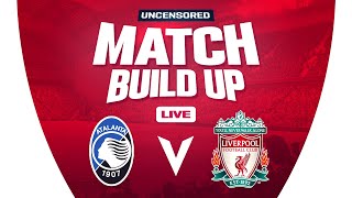 Atalanta v Liverpool | Europa League | Uncensored Match Build Up