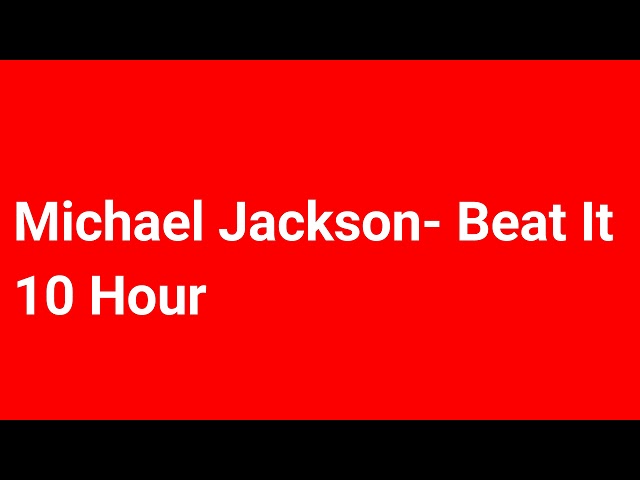 Michael Jackson - Beat It [10 Hour] class=