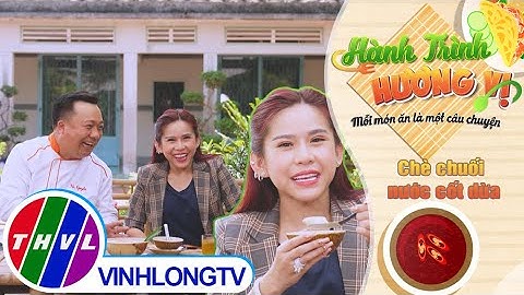 Hành trình hương vị - Tập 94: Chè chuối nước cốt dừa NGỌT NGẤT NGÂY cùng giọng hát của NS Bình Tinh