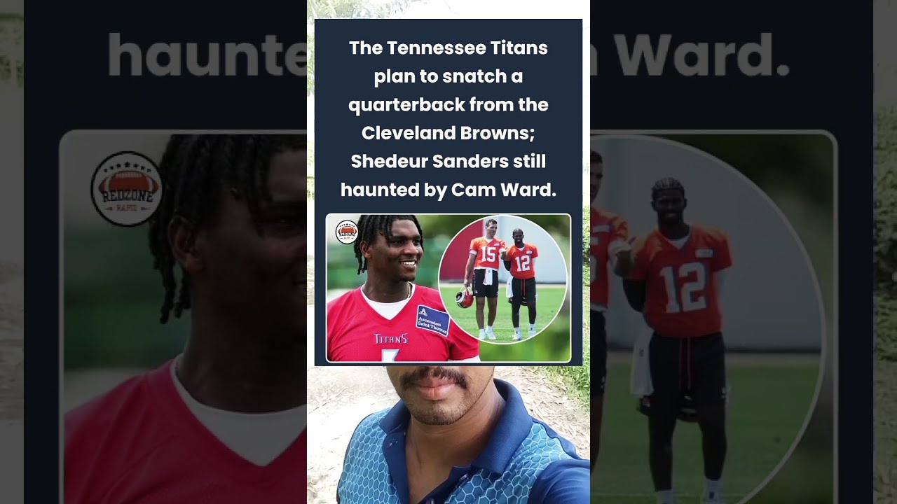 Titans Eye Browns QB Shedeur Sanders Still Shaken By Cam Ward 