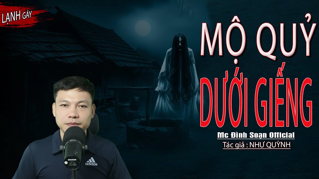 Truyện Ma : MỘ QUỶ DƯỚI GIẾNG I Truyện Ma Làng Quê I Mc Đình Soạn kể Sợ