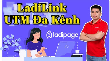 Bài 10: Ứng Dụng LADILINK vào Đo Lường Chuyển Đổi LANDING PAGE ĐA KÊNH Dễ Dàng
