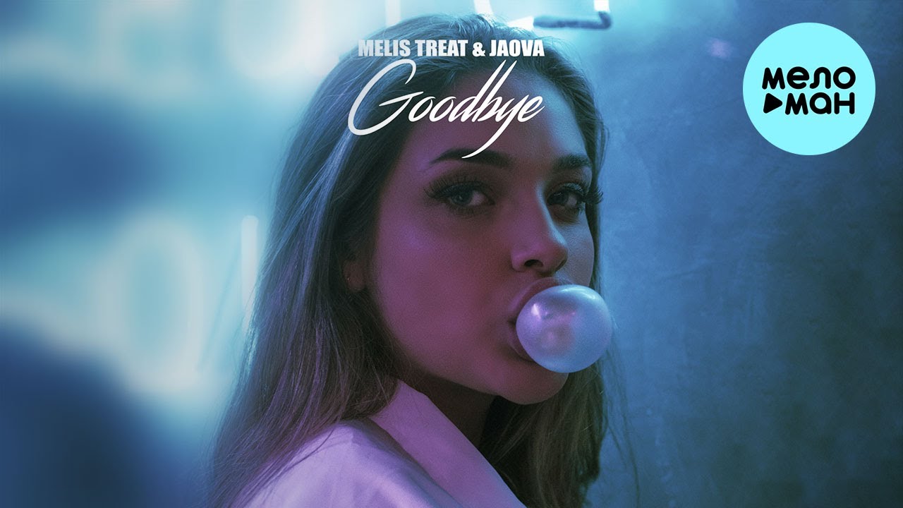 YouTube에서 Melis Treat, JAOVA - Goodbye (Single 2023) 보기 YouTube에서 Melis Treat, JAOVA - Goodbye (Single 2023) 보기