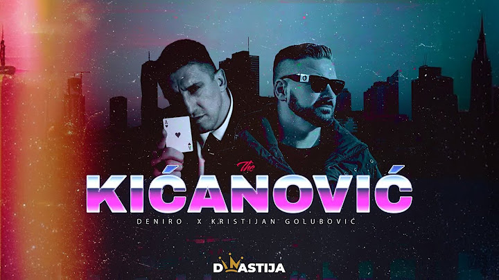 DENIRO X KRISTIJAN GOLUBOVIĆ -  KIĆANOVIĆ (OFFICIAL VIDEO )