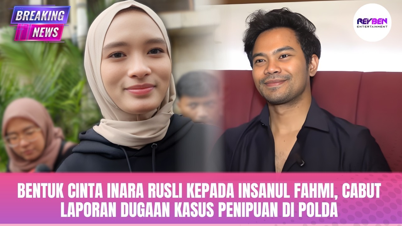 BENTUK CINTA INARA RUSLI KEPADA INSANUL FAHMI, CABUT LAPORAN DUGAAN KASUS PENIPUAN DI POLDA❗️