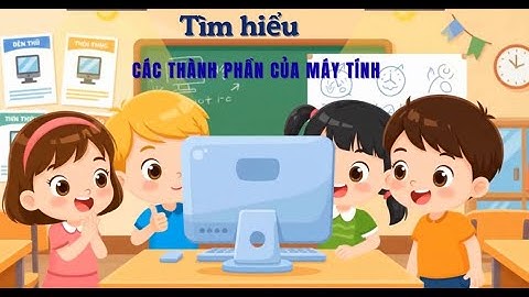 Tin 3 - Cánh Diều - Bài 1: Các thành phần của máy tính