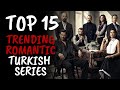 Top 15 Most Trending Romantic Turkish Series of 2025 A Love Story Countdown With English Subtitles