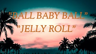 Jelly Roll - " Ball Baby Ball " -(Song)#ajmusic