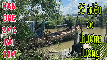 Bán ghe ngang 2m6 dài 11m giá 55 triệu SDT : 0948000506 gặp QUỐC HƯNG để biết thêm chi tiết