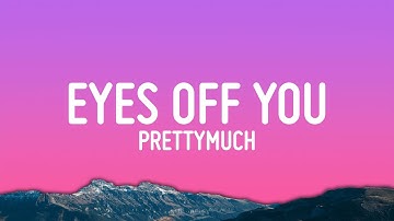 Thumbnail of PRETTYMUCH - Eyes Off You (Lyrics)