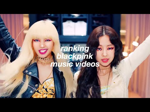 Ranking Blackpink Music Videos