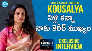 పెళ్లి కన్నా నాకు కెరీర్ ముఖ్యం - Singer & Music Director Kousalya Exclusive Interview