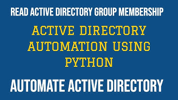 Active Directory Automation Using Python|Read Group Membership from Active Directory|Part:6