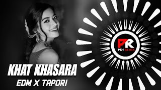 KHAT KHASARA - EDM x TAPORI MIX || DJ RJ BHADRAK x DJ PARTH x PK REMIX OFFICIAL