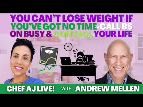 You Can’t Lose Weight If You’ve Got No Time-Call BS on Busy and Control Your Life with Andrew Mellen