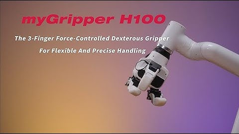 myGripper H100 | The 3-Finger Force-Controlled Dexterous Gripper for Flexible and Precise Handling