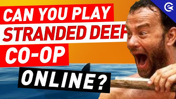 How to Play Stranded Deep Co-Op: Multiplayer & Online Explained