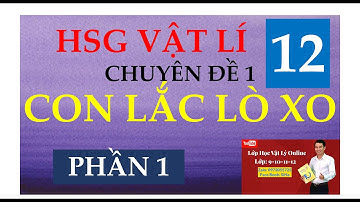 B1 CĐ1: CON LẮC LÒ XO - PHẦN 1 - Bài 1.6  [HSG VẬT LÍ 12] - VẬT LÍ THẦY SĨ