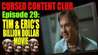 Cursed Content Club #29: Tim & Eric's Billion Dollar Movie