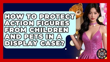 How To Protect Action Figures From Children And Pets In A Display Case? - Collectible Dolls and Toys