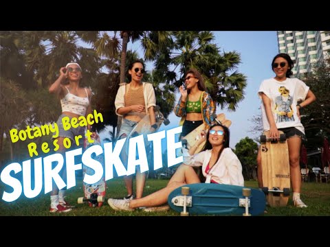 มาเล่น Surfskate ที่ Botany Beach Resort (โบตานี่ บีช รีสอร์ท พัทยา )