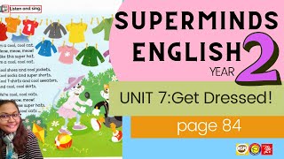 Super Minds 1 Unit 7 Get Dressed! Song page 84 (AUDIO)