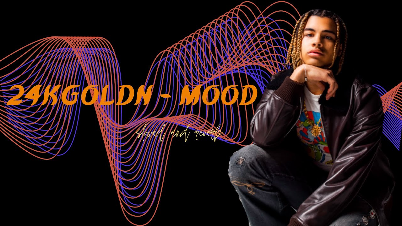 24kGoldn - Mood (slowed and reverb ) ft. Iann Dior | Why you always in ...