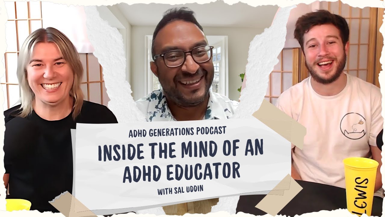 Inside the Mind of an ADHD Educator – with Sal Uddin | ADHD Generations Podcast