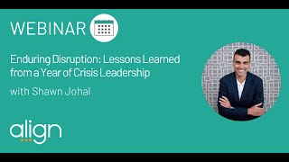 Webinar: "Enduring Disruption: Lessons Learned from a Year of Crisis Leadership" with Shawn Johal