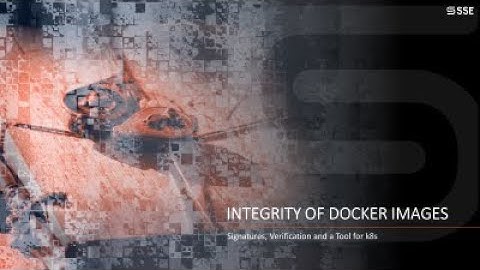Integrity of Docker Images - Signatures, Verification and a Tool for k8s (Philipp Belitz)