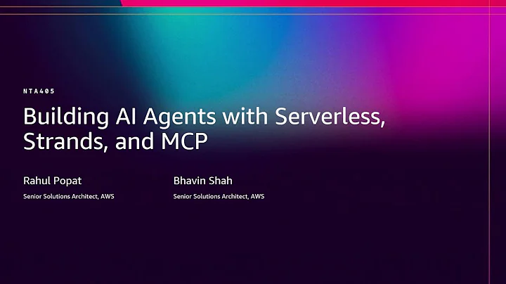 AWS re:Invent 2025 - Building AI Agents with Serverless, Strands, and MCP (NTA405)