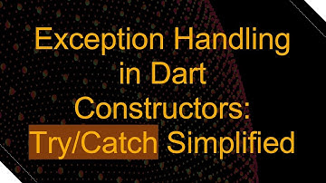 Exception Handling in Dart Constructors: Try/Catch Simplified
