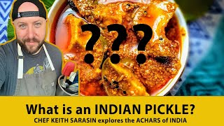 What is an INDIAN PICKLE? | CHEF KEITH SARASIN explores the ACHARS of INDIA
