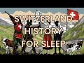 The ENTIRE History of Switzerland Explained While You Sleep