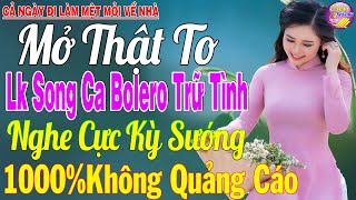 LK Nhạc Trữ Tình Bolero Sến Xưa Ngọt Ngào Toàn Bài Hay