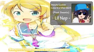Lil Nep - Imouto lookin Cute In a Mini Skirt (Prod. Sweets)