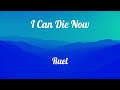 I Can Die Now Ruel Lyrics
