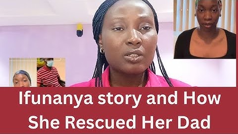 ANALYSIS OF IFUNANYA AND HER DAD STORY / I Found My Dad Locked In His Own House