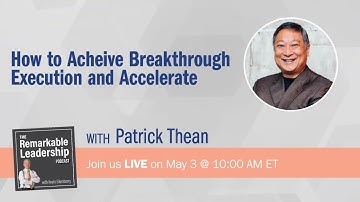 How to Achieve Breakthrough Execution and Accelerate Growth with Patrick Thean