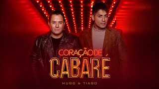 Hugo e Tiago - Coração de Cabaré (Clipe Oficial)