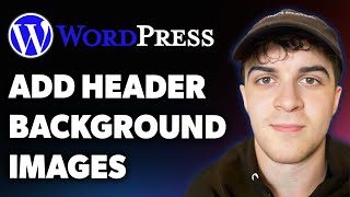 How to Add Header Background Images in Wordpress (Full 2025 Guide)