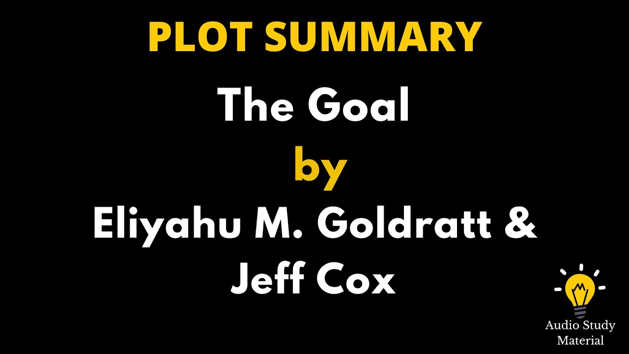 Summary Of The Goal By Eliyahu M. Goldratt And Jeff The Goal