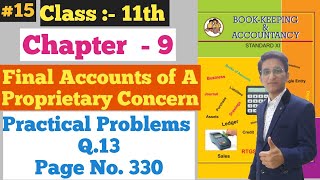 Final Accounts || Practical Problems Q.13 || Page No. 330 | Chapter - 9 | Class 11th |