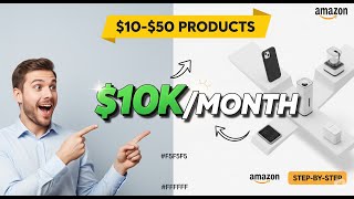 Module 2 - The $10-$50 Product Formula That Makes $10K/Month on Amazon (Step-by-Step)