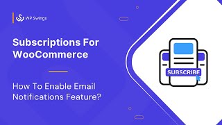 How To Enable Email Notifications Feature With WooCommerce Subscriptions Plugin
