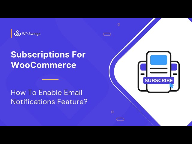 How To Enable Email Notifications Feature With WooCommerce Subscriptions Plugin?