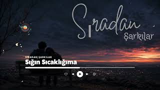 Sıradan Şarkılar - Sığın Sıcaklığıma
