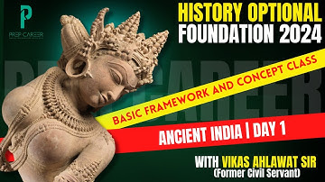Ancient India Framework Class -1 - History Optional UPSC CSE by Vikas Ahlawat ( Former IRS)