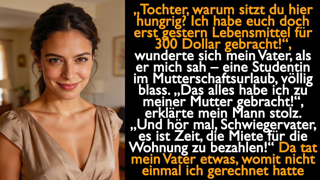 „Tochter, warum sitzt du hier hungrig? Ich habe euch doch erst gestern Lebensmittel für 300 Dollar..
